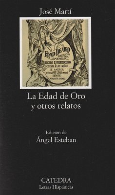 La edad de oro y otros relatos - Martí, José; Esteban, Ángel