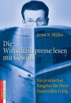 Die Wirtschaftspresse lesen mit Gewinn - Müller, Ernst N.
