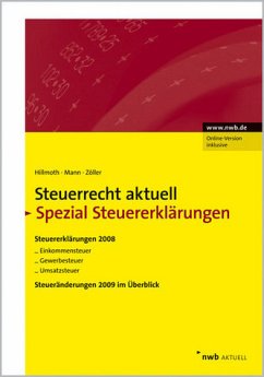 NWB Steuerrecht aktuell. Hintergründe - Praxishinweise - Gestaltungen / Steuerrecht aktuell Spezial Steuererklärungen 2008, Steueränderungen 2009 Steuererklärungen 2008: Für Arbeitnehmer, Selbständige und kleine Gewerbetreibende: Einkommensteuer, Gewerbesteuer, Umsatzsteuer. Vordrucke mit Erläuterungen, Gesetze, Richtlinien, Verfügungen und Erlasse, Rechtsprechung. Steueränderungen 2009 - Hillmoth, Bernhard, Peter Mann und Stefan Zöller