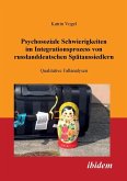 Psychosoziale Schwierigkeiten im Integrationsprozess von russlanddeutschen Spätaussiedlern. Qualitative Fallanalysen
