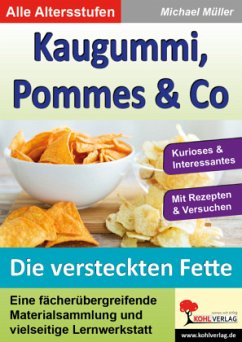 Die versteckten Fette / Kaugummi, Pommes & Co. 3 - Müller, Michael