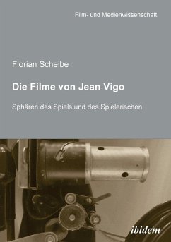 Die Filme von Jean Vigo. Sphären des Spiels und des Spielerischen - Scheibe, Florian
