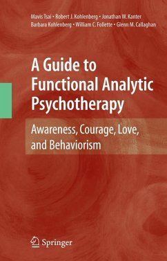 A Guide to Functional Analytic Psychotherapy - Tsai, Mavis;Kohlenberg, Robert J.;Kanter, Jonathan W.