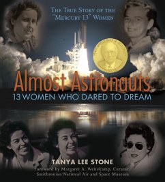 Almost Astronauts: 13 Women Who Dared to Dream - Stone, Tanya Lee