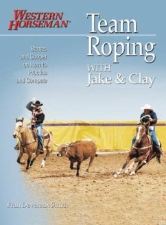 Team Roping with Jake and Clay: Barnes and Cooper on How to Practice and Compete - Cooper, Clay; Barnes, Jake