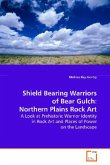 Shield Bearing Warriors of Bear Gulch: NorthernPlains Rock Art