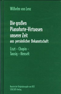 Die grossen Pianoforte-Virtuosen unserer Zeit - Lenz, Wilhelm von