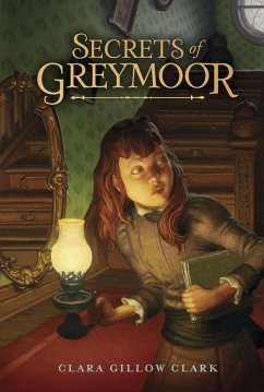 Secrets of Greymoor - Clark, Clara Gillow