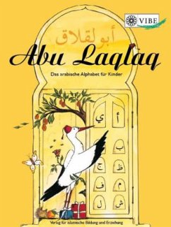 Abu Laqlaq - Das arabische Alphabet für Kinder - Tahiri, Yamina;Knebel, Silvia