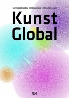 Kunst Global - Bennigsen, Silvia von / Gludowacz, Irene / Hagen, Susanne van (Hrsg.)
