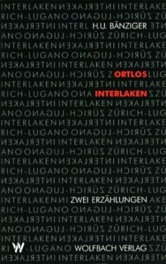 Ortlos / Interlaken - Bänziger, Hans U