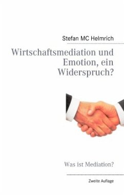 Wirtschaftsmediation und Emotion, ein Widerspruch? - Helmrich, Stefan MC