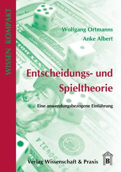 Entscheidungs- und Spieltheorie. - Albert, Anke;Ortmanns, Wolfgang