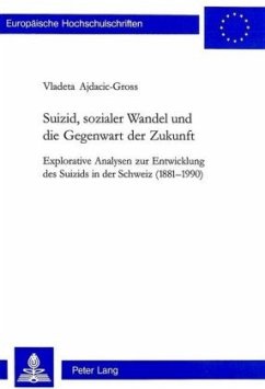 Suizid, sozialer Wandel und die Gegenwart der Zukunft - Ajdacic-Gross, Vladeta