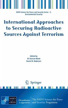 International Approaches to Securing Radioactive Sources Against Terrorism - Wood, W. Duncan / Robinson, Derek M. (eds.)
