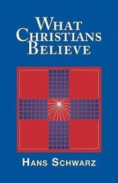 What Christians Believe - Schwarz, Hans