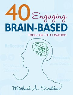 40 Engaging Brain-Based Tools for the Classroom - Scaddan, Michael A.