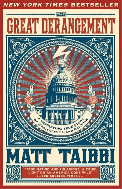 The Great Derangement: A Terrifying True Story of War, Politics, and Religion at the Twilight of the American Empire - Taibbi, Matt