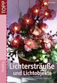 Lichtersträuße und Lichtobjekte Lichtersträuße und Lichtobjekte