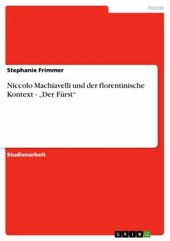 Niccolo Machiavelli und der florentinische Kontext - ¿Der Fürst¿ - Frimmer, Stephanie