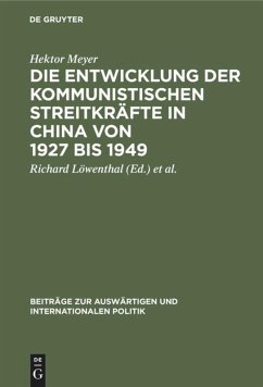 Die Entwicklung der kommunistischen Streitkräfte in China von 1927 bis 1949 - Meyer, Hektor