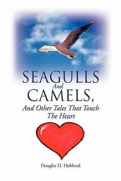 Seagulls And Camels, And Other Tales That Touch The Heart - Hubbard, Douglas D.