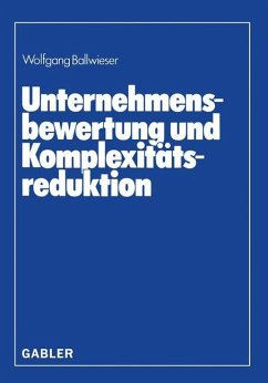 Unternehmensbewertung und Komplexitätsreduktion - Ballwieser, Wolfgang