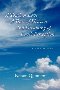 A Touch of Love, a Taste of Heaven and Dreaming of Love's Perception - Quintero, Nelson