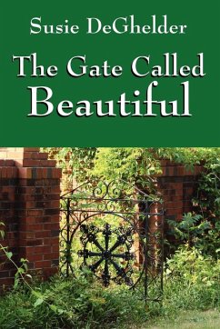 The Gate Called Beautiful - Deghelder, Susie The Gate Called Beautiful - Deghelder, Susie