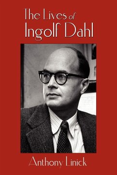 The Lives of Ingolf Dahl - Linick, Anthony; Linck, Anthony