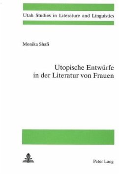 Utopische Entwürfe in der Literatur von Frauen - Shafi, Monika