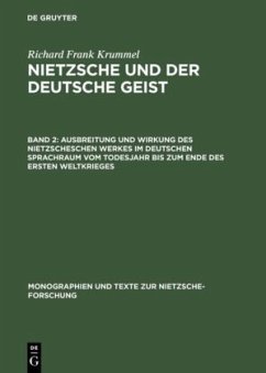 Ausbreitung und Wirkung des Nietzscheschen Werkes im deutschen Sprachraum vom Todesjahr bis zum Ende des Ersten Weltkrieges - Krummel, Richard Frank