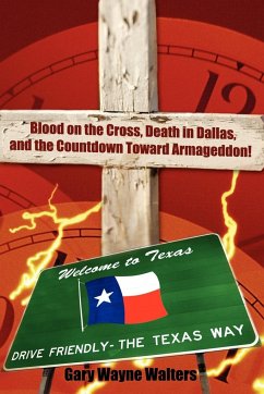 Blood on the Cross, a Death in Dallas, and the Countdown Toward Armageddon! - Walters, Gary Wayne