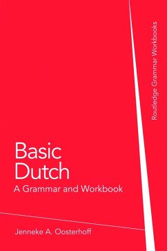 Basic Dutch: A Grammar and Workbook - Oosterhoff, Jenneke A.