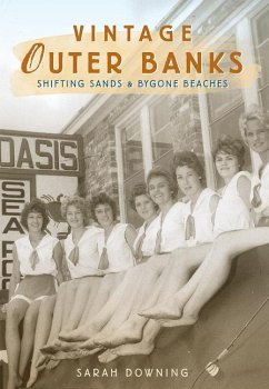 Vintage Outer Banks: Shifting Sands & Bygone Beaches - Downing, Sarah