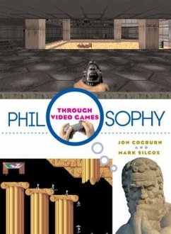 Philosophy Through Video Games - Cogburn, Jon; Silcox, Mark