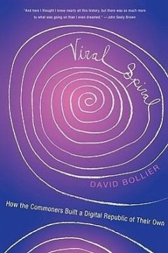 Viral Spiral: How the Commoners Built a Digital Republic of Their Own - Bollier, David