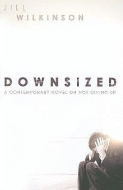 Downsized: A Contemporary Novel on Not Giving Up - Wilkinson, Jill