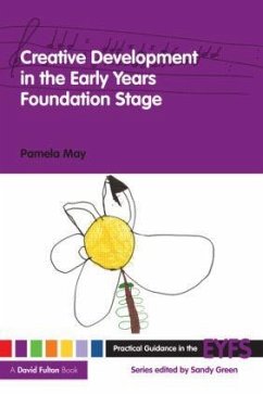 Creative Development in the Early Years Foundation Stage - May, Pamela