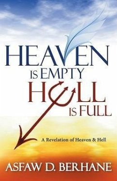 Heaven Is Empty, Hell Is Full: A Revelation of Heaven and Hell - Berhane, Asfaw D.