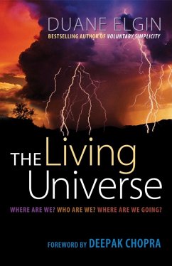 The Living Universe: Where Are We? Who Are We? Where Are We Going? - Elgin, Duane