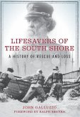 Lifesavers of the South Shore:: A History of Rescue and Loss