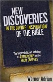 New Discoveries in the Divine Inspiration of the Bible: The Impossibility of Refuting Its Authorship and the Four Gospels