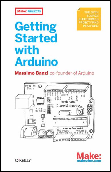 Getting Started with Arduino (Make: Projects) - RE 2760-190g Getting Started with Arduino (Make: Projects) - RE 2760-190g