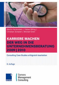 Karriere machen: Der Weg in die Unternehmensberatung: Consulting Case Studies erfolgreich bearbeiten - Hartenstein, Martin, Fabian Billing und Christian Schawel