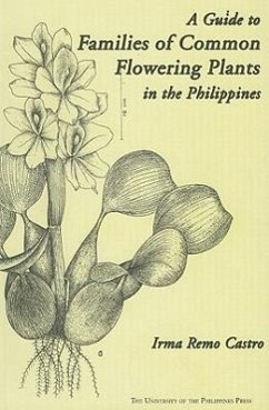 A Guide to Families of Common Flowering Plants in the Philippines - Castro, Irma Remo