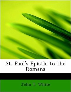 St. Paul's Epistle to the Romans - White, John T.
