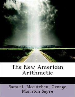 The New American Arithmetic - Mecutchen, George Mornton Sayre, Samuel
