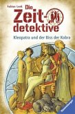 Kleopatra und der Biss der Kobra / Die Zeitdetektive Bd.15 Kleopatra und der Biss der Kobra / Die Zeitdetektive Bd.15