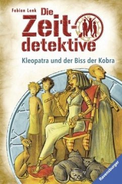 Kleopatra und der Biss der Kobra / Die Zeitdetektive Bd.15 - Lenk, Fabian